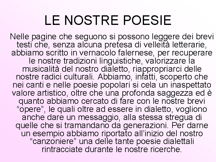 LE NOSTRE POESIE Nelle pagine che seguono si possono leggere dei brevi testi che,