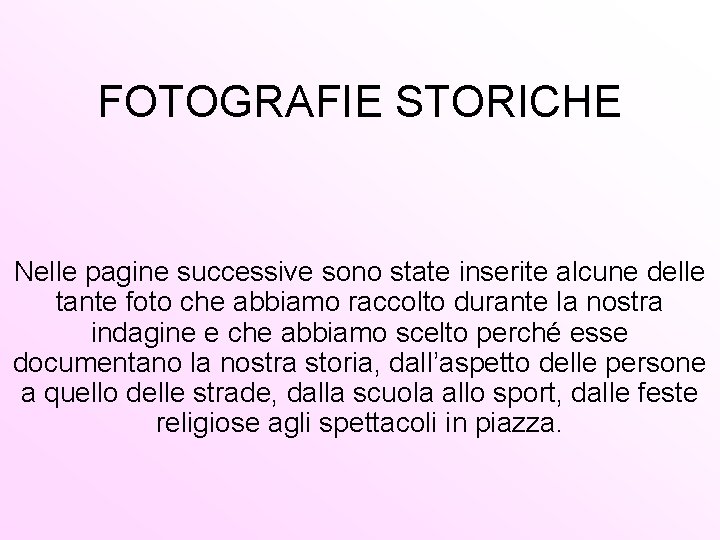 FOTOGRAFIE STORICHE Nelle pagine successive sono state inserite alcune delle tante foto che abbiamo