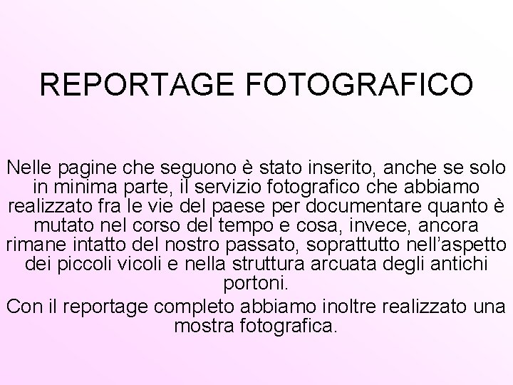 REPORTAGE FOTOGRAFICO Nelle pagine che seguono è stato inserito, anche se solo in minima