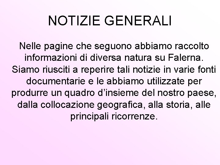 NOTIZIE GENERALI Nelle pagine che seguono abbiamo raccolto informazioni di diversa natura su Falerna.