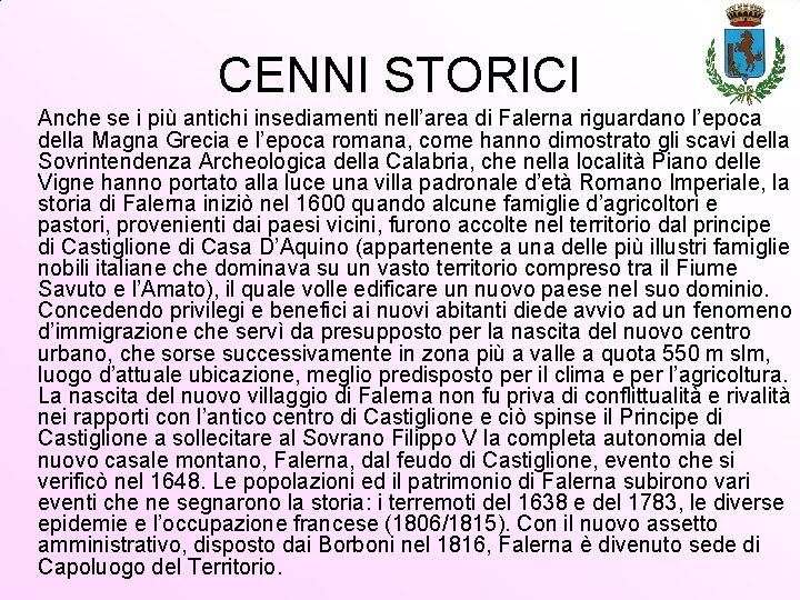 CENNI STORICI Anche se i più antichi insediamenti nell’area di Falerna riguardano l’epoca della