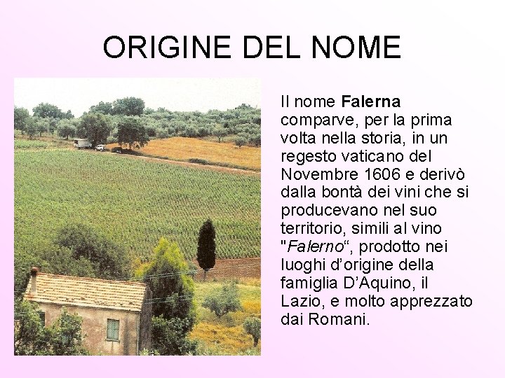 ORIGINE DEL NOME Il nome Falerna comparve, per la prima volta nella storia, in