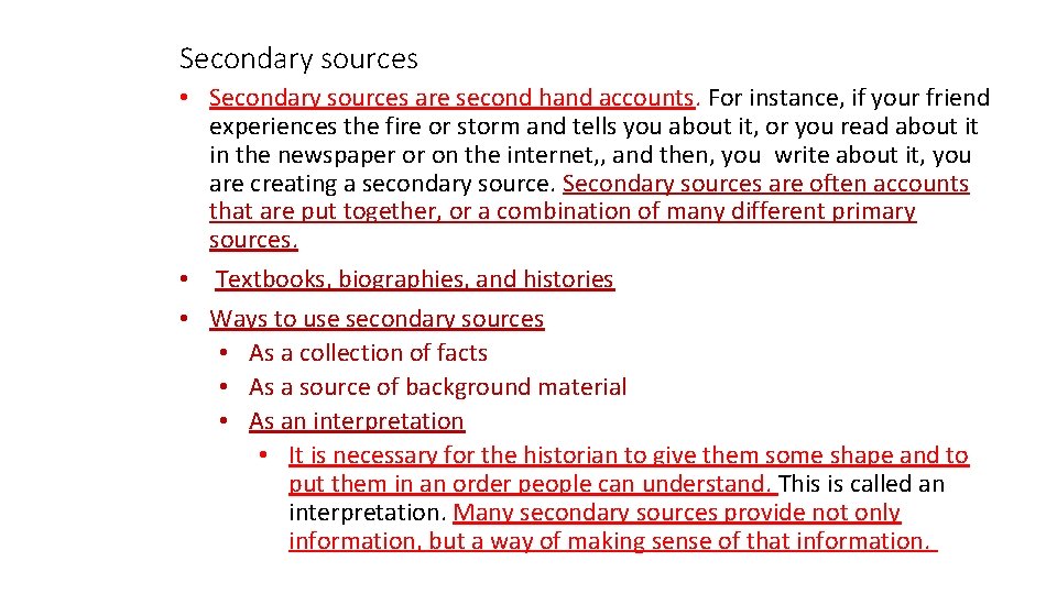 Secondary sources • Secondary sources are second hand accounts. For instance, if your friend