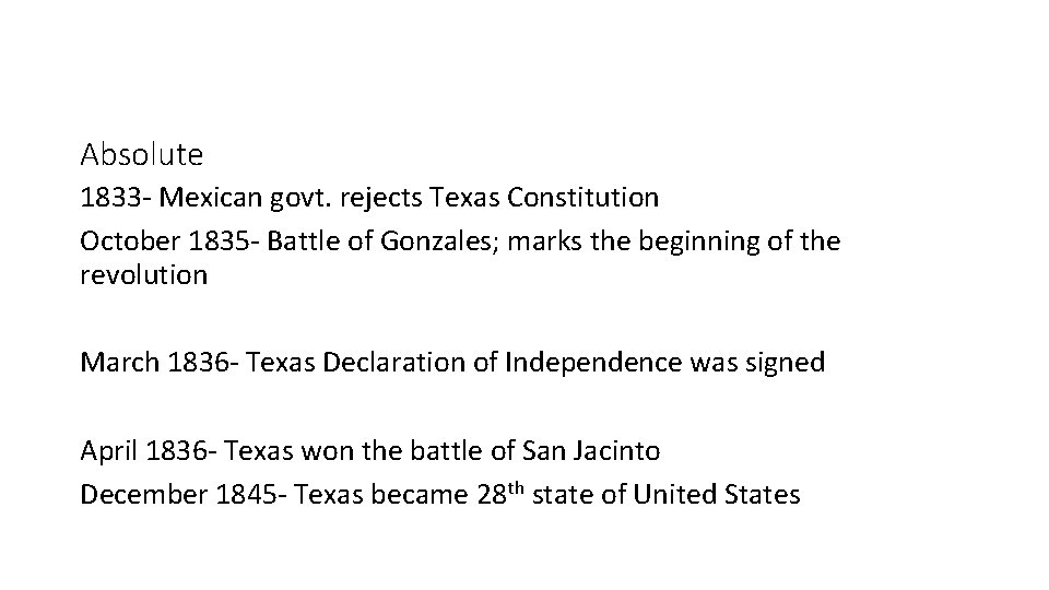 Absolute 1833 - Mexican govt. rejects Texas Constitution October 1835 - Battle of Gonzales;
