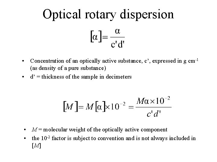Optical rotary dispersion • Concentration of an optically active substance, c’, expressed in g
