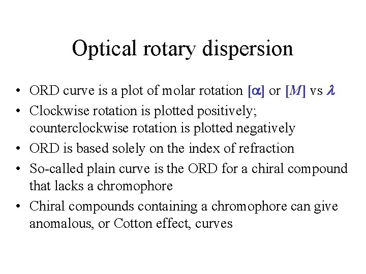 Optical rotary dispersion • ORD curve is a plot of molar rotation [ ]