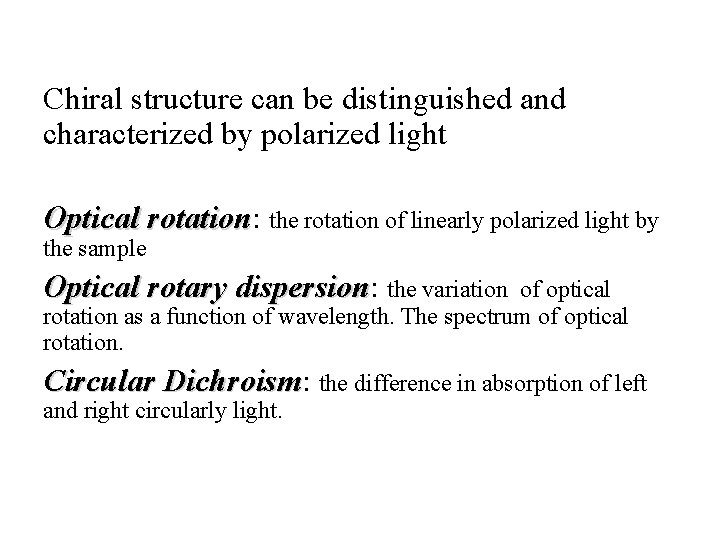 Chiral structure can be distinguished and characterized by polarized light Optical rotation: rotation the