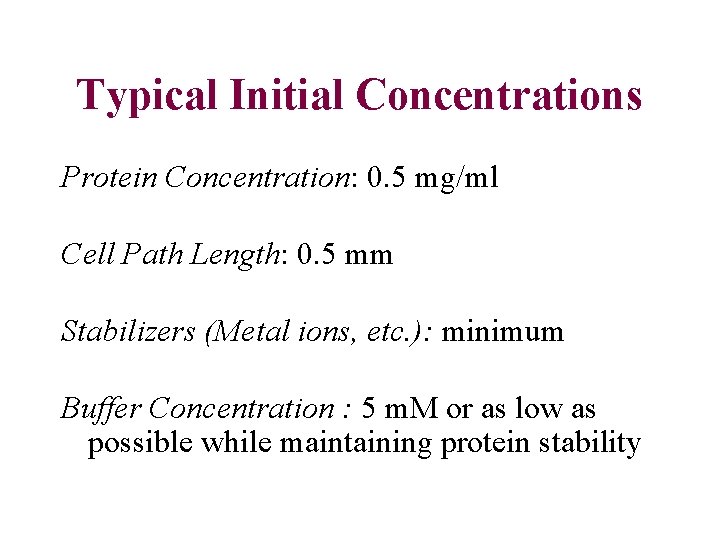 Typical Initial Concentrations Protein Concentration: 0. 5 mg/ml Cell Path Length: 0. 5 mm