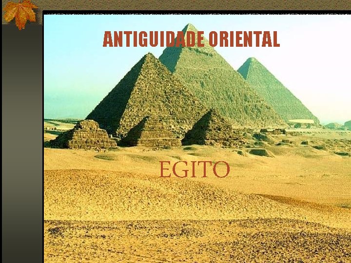 ANTIGUIDADE ORIENTAL EGITO 