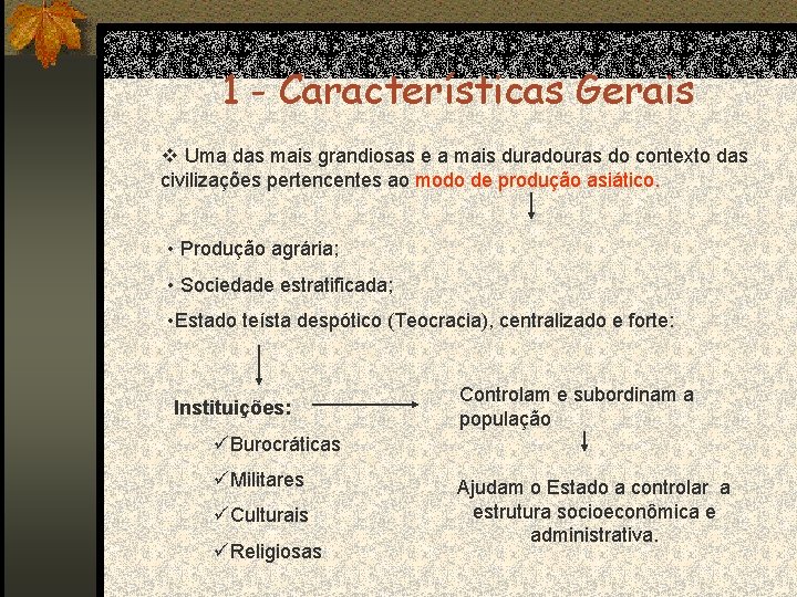 1 - Características Gerais v Uma das mais grandiosas e a mais duradouras do