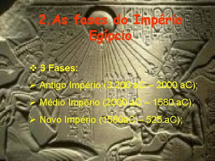 2. As fases do Império Egípcio v 3 Fases: Ø Antigo Império (3. 200