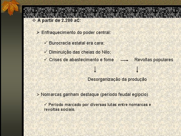 v A partir de 2. 200 a. C: Ø Enfraquecimento do poder central: ü