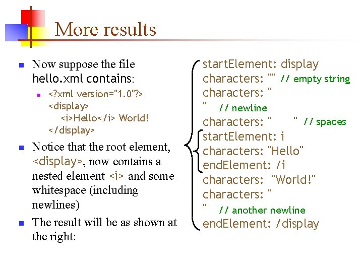 More results n Now suppose the file hello. xml contains: n n n <? More results n Now suppose the file hello. xml contains: n n n <?