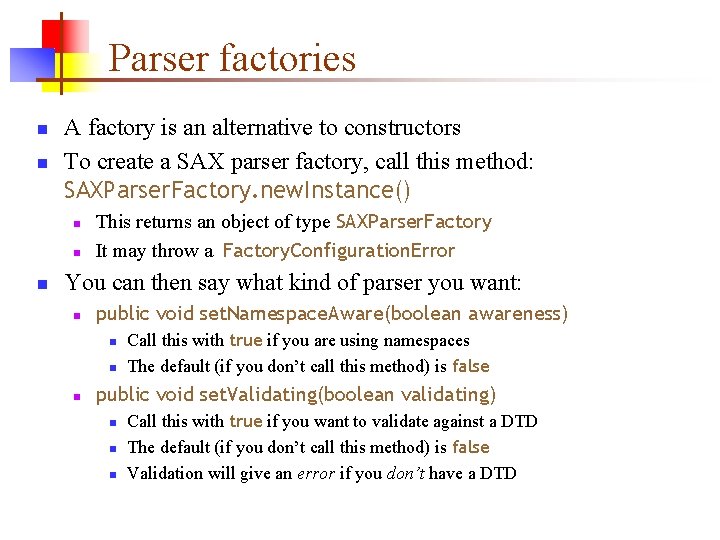 Parser factories n n A factory is an alternative to constructors To create a Parser factories n n A factory is an alternative to constructors To create a