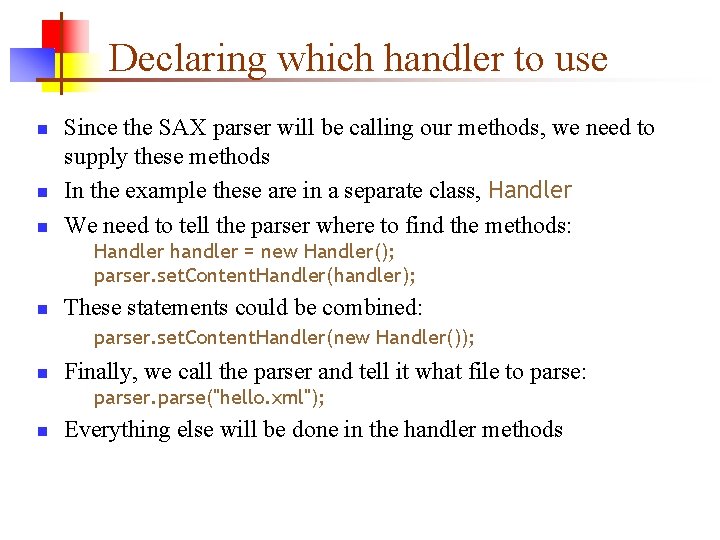 Declaring which handler to use n n n Since the SAX parser will be Declaring which handler to use n n n Since the SAX parser will be
