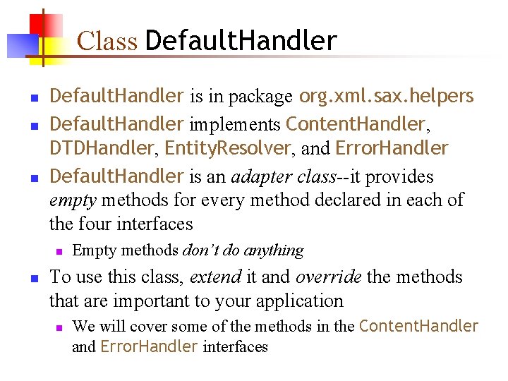 Class Default. Handler n n n Default. Handler is in package org. xml. sax. Class Default. Handler n n n Default. Handler is in package org. xml. sax.