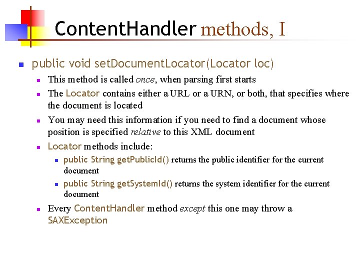 Content. Handler methods, I n public void set. Document. Locator(Locator loc) n n This Content. Handler methods, I n public void set. Document. Locator(Locator loc) n n This