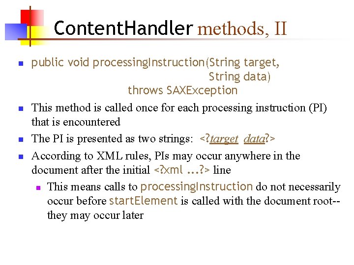 Content. Handler methods, II n n public void processing. Instruction(String target, String data) throws Content. Handler methods, II n n public void processing. Instruction(String target, String data) throws