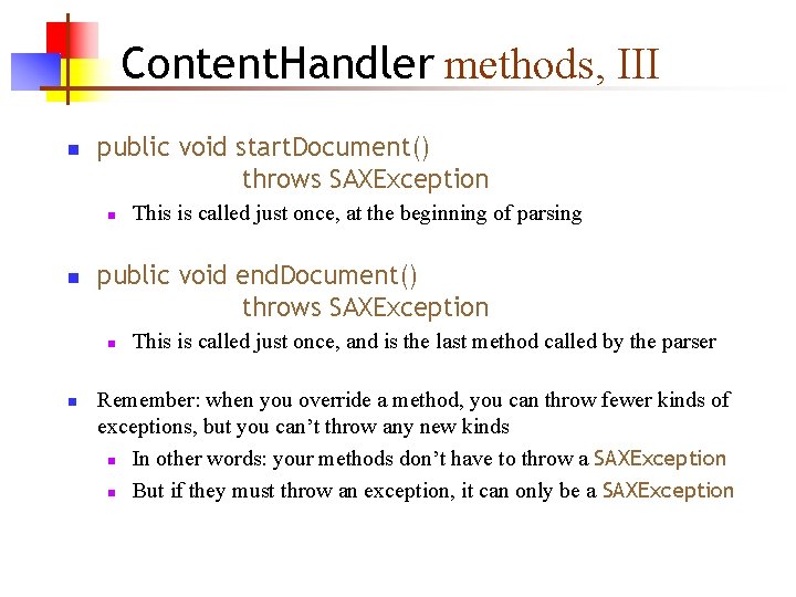 Content. Handler methods, III n public void start. Document() throws SAXException n n public Content. Handler methods, III n public void start. Document() throws SAXException n n public