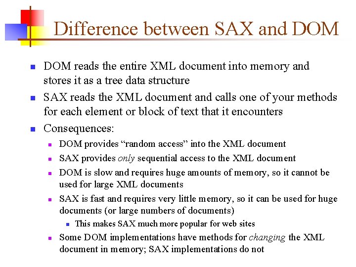 Difference between SAX and DOM n n n DOM reads the entire XML document Difference between SAX and DOM n n n DOM reads the entire XML document