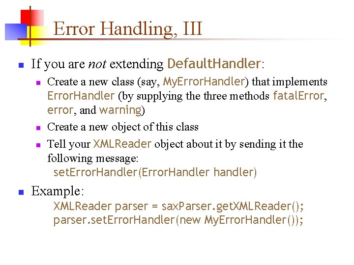 Error Handling, III n If you are not extending Default. Handler: n n Create Error Handling, III n If you are not extending Default. Handler: n n Create