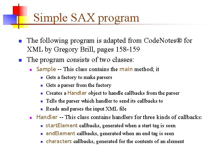 Simple SAX program n n The following program is adapted from Code. Notes® for Simple SAX program n n The following program is adapted from Code. Notes® for