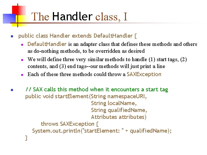 The Handler class, I n n public class Handler extends Default. Handler { n The Handler class, I n n public class Handler extends Default. Handler { n