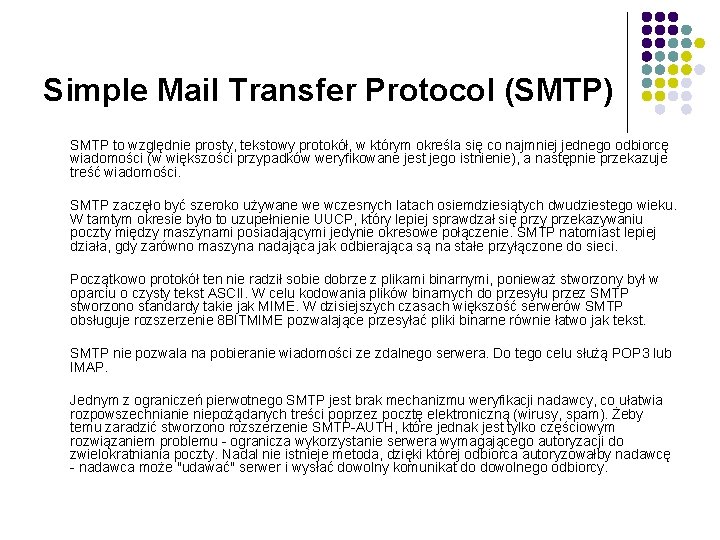 Simple Mail Transfer Protocol (SMTP) SMTP to względnie prosty, tekstowy protokół, w którym określa
