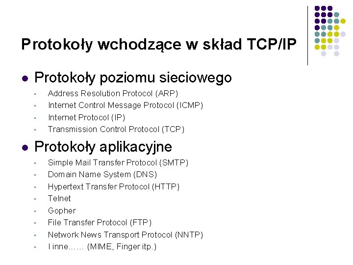 Protokoły wchodzące w skład TCP/IP l Protokoły poziomu sieciowego • • l Address Resolution