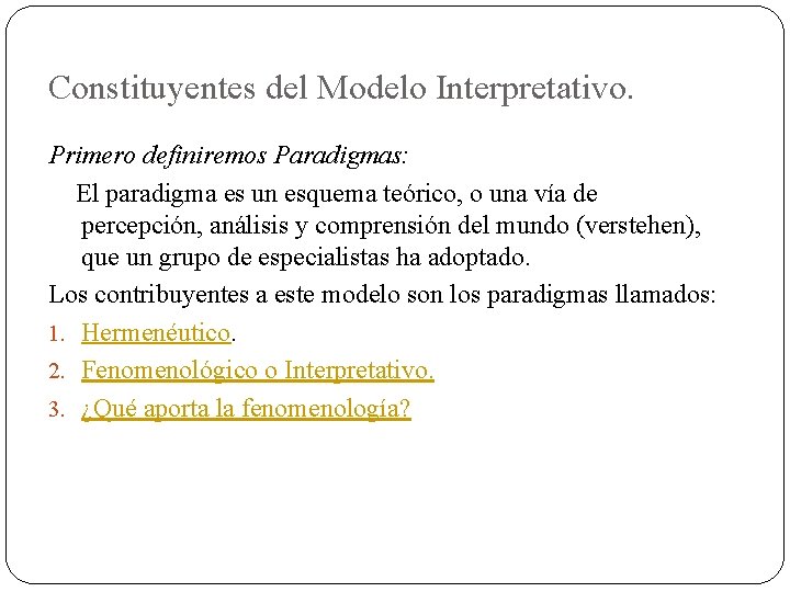 Constituyentes del Modelo Interpretativo. Primero definiremos Paradigmas: El paradigma es un esquema teórico, o