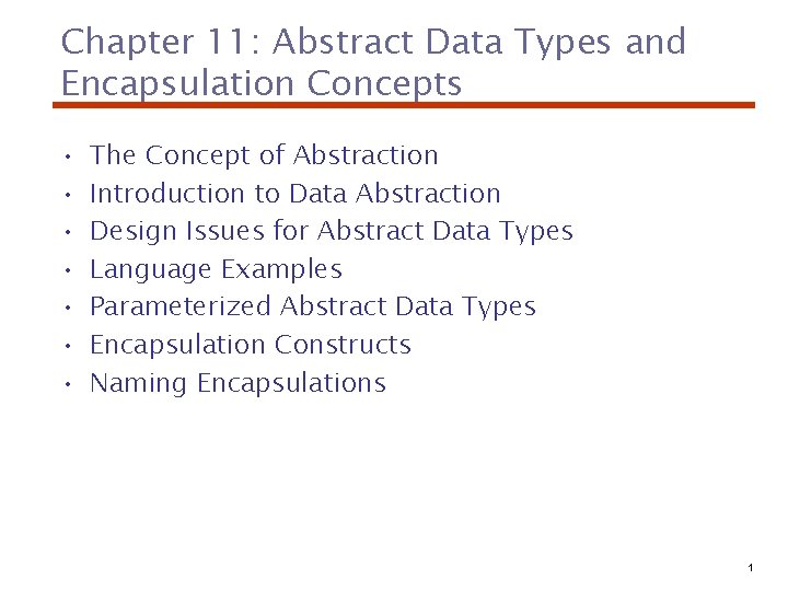 Chapter 11: Abstract Data Types and Encapsulation Concepts • • The Concept of Abstraction