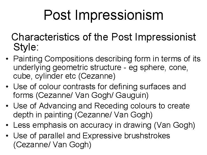 Post Impressionism Characteristics of the Post Impressionist Style: • Painting Compositions describing form in