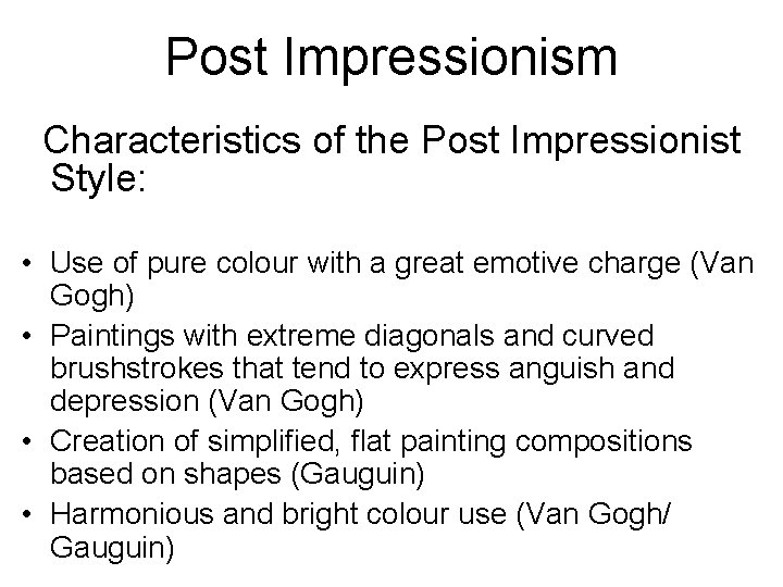 Post Impressionism Characteristics of the Post Impressionist Style: • Use of pure colour with