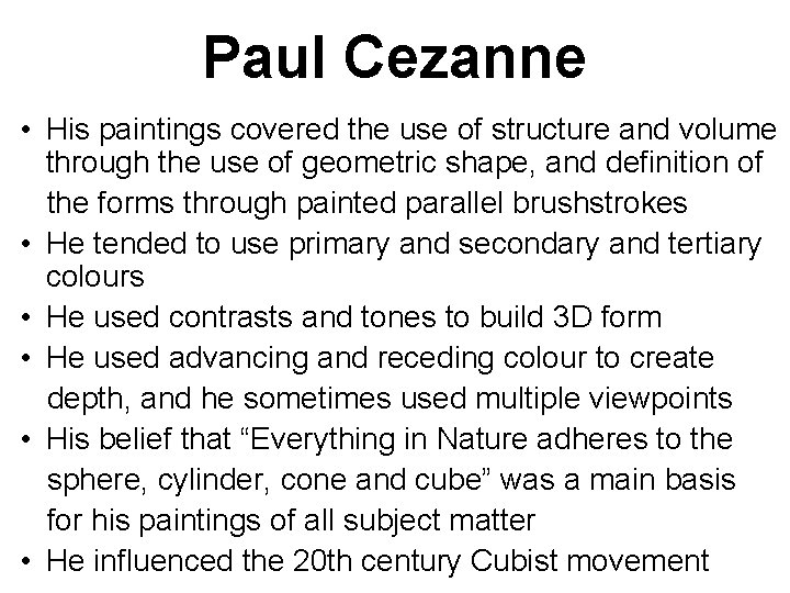 Paul Cezanne • His paintings covered the use of structure and volume through the