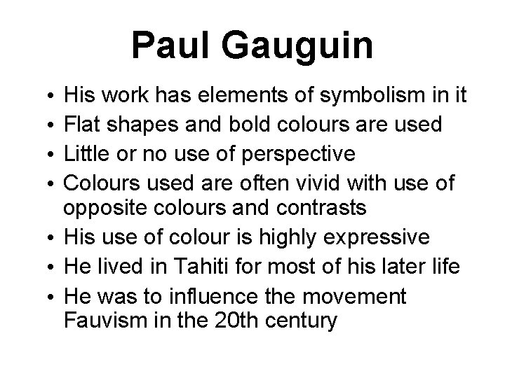 Paul Gauguin His work has elements of symbolism in it Flat shapes and bold