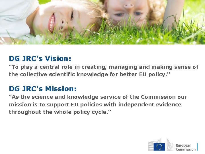 DG JRC's Vision: "To play a central role in creating, managing and making sense