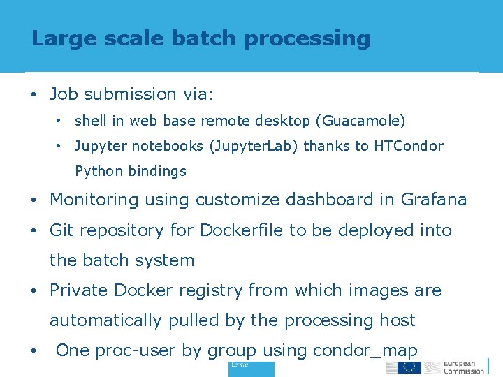 Large scale batch processing • Job submission via: • shell in web base remote
