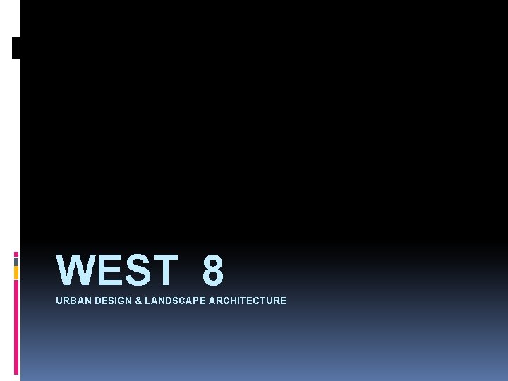 WEST 8 URBAN DESIGN & LANDSCAPE ARCHITECTURE 