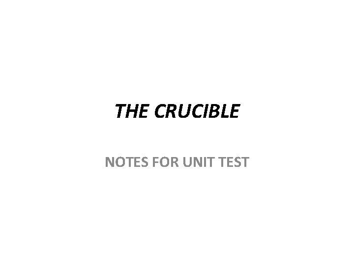 THE CRUCIBLE NOTES FOR UNIT TEST 