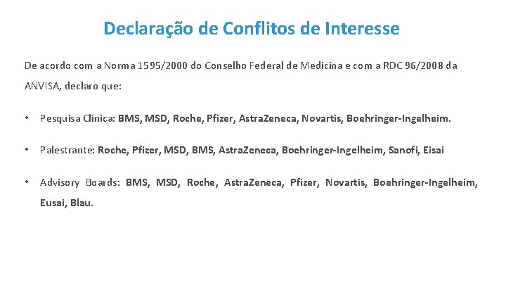 Declaração de Conflitos de Interesse De acordo com a Norma 1595/2000 do Conselho Federal