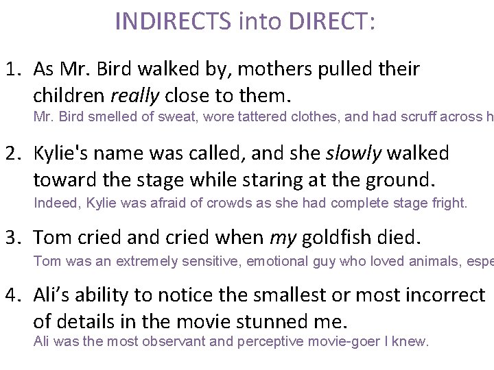 INDIRECTS into DIRECT: 1. As Mr. Bird walked by, mothers pulled their children really