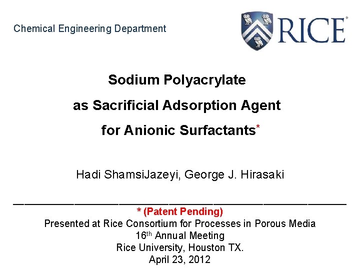 Chemical Engineering Department Sodium Polyacrylate as Sacrificial Adsorption Agent for Anionic Surfactants* Hadi Shamsi.