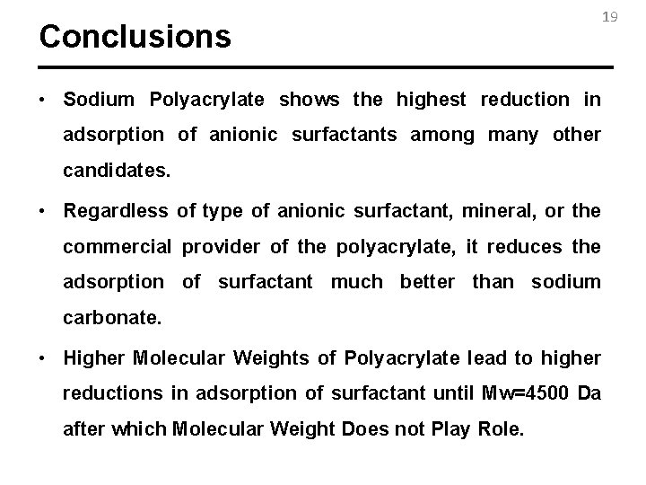 Conclusions 19 • Sodium Polyacrylate shows the highest reduction in adsorption of anionic surfactants