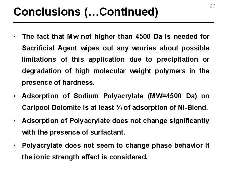 Conclusions (…Continued) 20 • The fact that Mw not higher than 4500 Da is