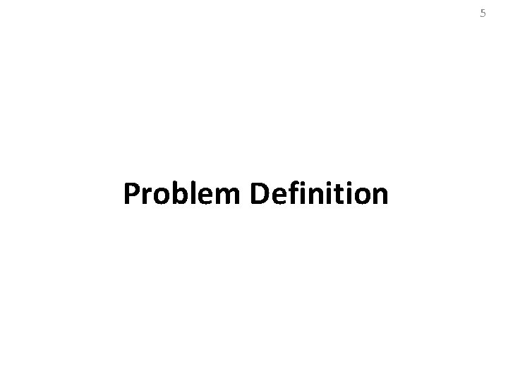 5 Problem Definition 