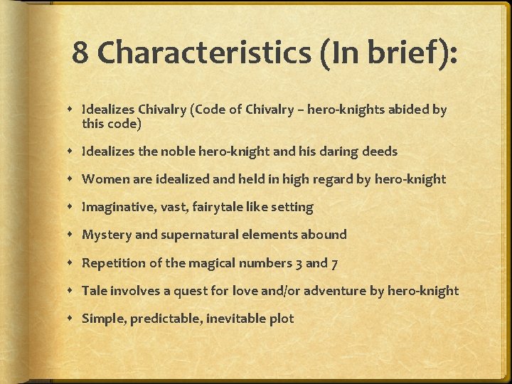 8 Characteristics (In brief): Idealizes Chivalry (Code of Chivalry – hero-knights abided by this