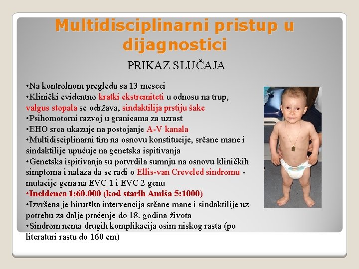 Multidisciplinarni pristup u dijagnostici PRIKAZ SLUČAJA • Na kontrolnom pregledu sa 13 meseci •