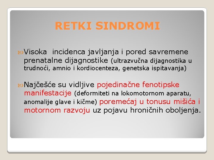 RETKI SINDROMI Visoka incidenca javljanja i pored savremene prenatalne dijagnostike (ultrazvučna dijagnostika u trudnoći, RETKI SINDROMI Visoka incidenca javljanja i pored savremene prenatalne dijagnostike (ultrazvučna dijagnostika u trudnoći,