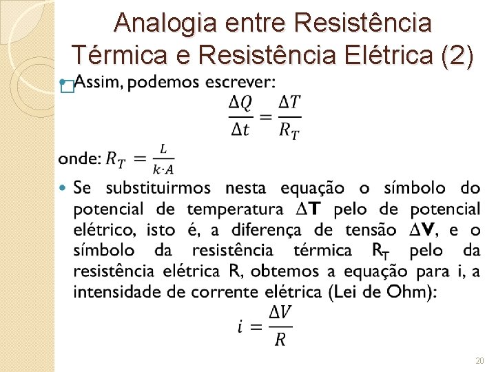 Analogia entre Resistência Térmica e Resistência Elétrica (2) � 20 