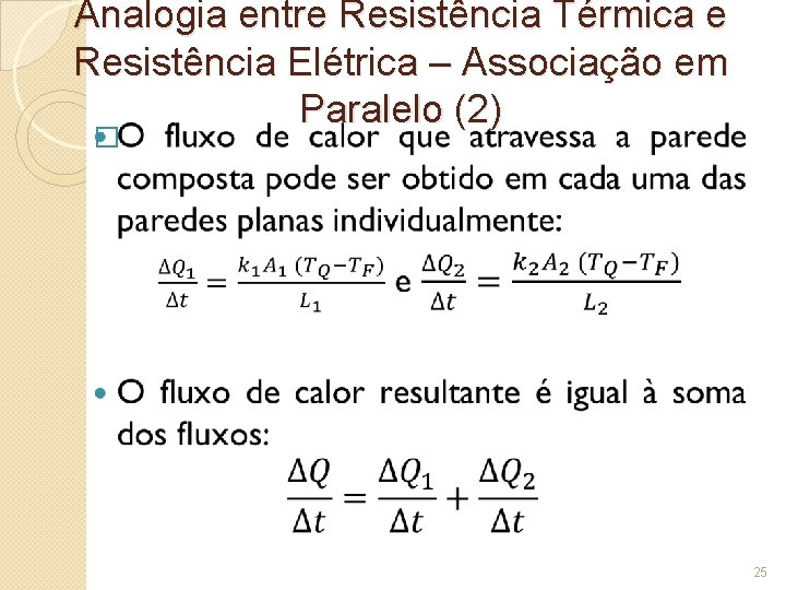 Analogia entre Resistência Térmica e Resistência Elétrica – Associação em Paralelo (2) � 25
